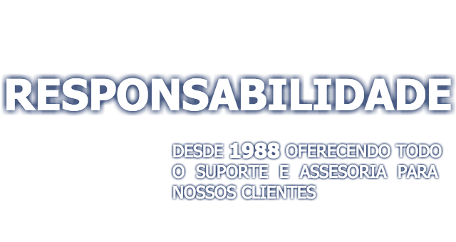 Responsabilidade, desde 1988 oferecendo todo o suporte e assessoria aos nossos clientes